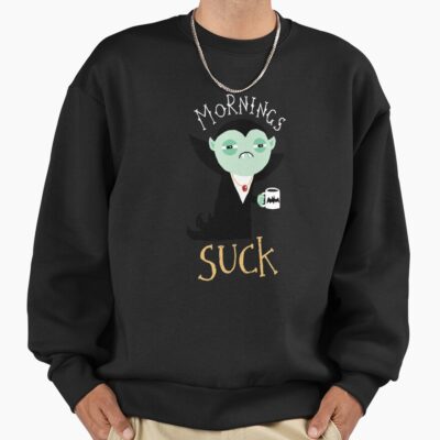 Mornings Suck Sweatshirt